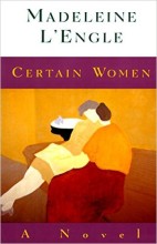 Certain Women by Madeleine L'Engle 