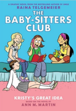 The Baby-sitters Club: Kristy's Great Idea by Ann M. Martin, adapted by Raina Telgemeier