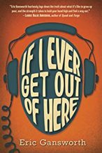 If I Ever Get Out of Here by Eric Gansworth