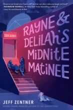 Rayne and Delilah's Midnite Matinee by Jeff Zentner