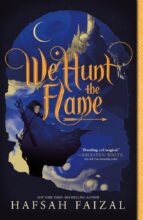 We Hunt the Flame by Hafsah Faizal